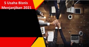 5 Usaha Bisnis yang Menjanjikan di Tahun 2021
