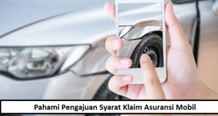 Pahami Pengajuan Syarat Klaim Asuransi Mobil