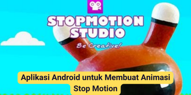 Aplikasi Android untuk Membuat Animasi Stop Motion