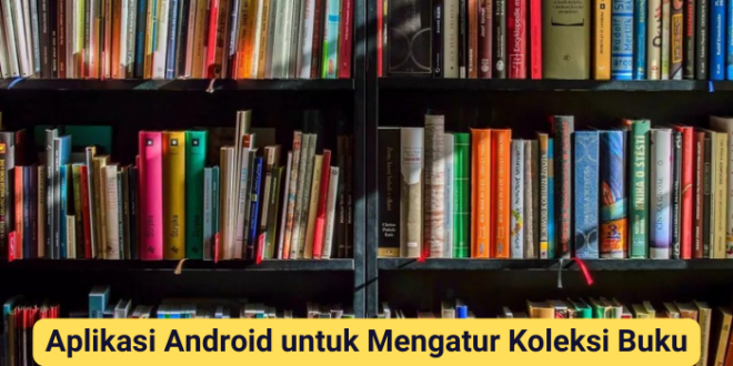 Aplikasi Android untuk Mengatur Koleksi Buku