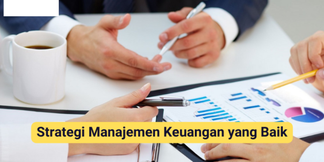 Strategi Manajemen Keuangan yang Baik