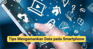 Tips Mengamankan Data pada Smartphone