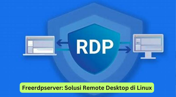Freerdpserver Solusi Remote Desktop di Linux