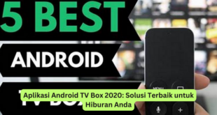 Aplikasi Android TV Box 2020 Solusi Terbaik untuk Hiburan Anda