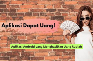 Aplikasi Android yang Menghasilkan Uang Rupiah
