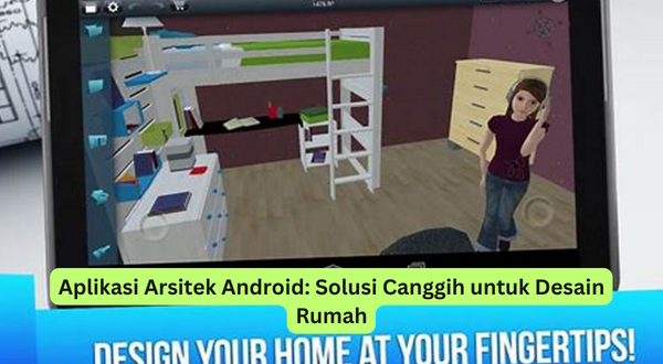 Aplikasi Arsitek Android Solusi Canggih untuk Desain Rumah