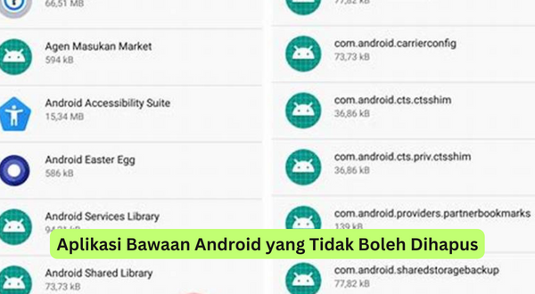 Aplikasi Bawaan Android yang Tidak Boleh Dihapus