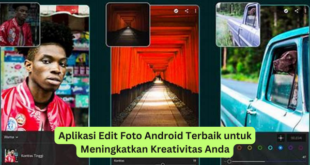 Aplikasi Edit Foto Android Terbaik untuk Meningkatkan Kreativitas Anda