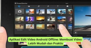 Aplikasi Edit Video Android Offline Membuat Video Lebih Mudah dan Praktis