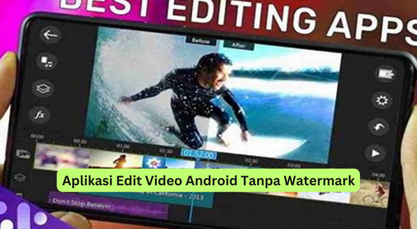 Aplikasi Edit Video Android Tanpa Watermark