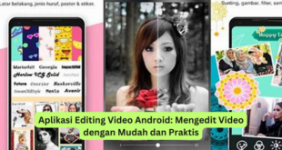 Aplikasi Editing Video Android Mengedit Video dengan Mudah dan Praktis