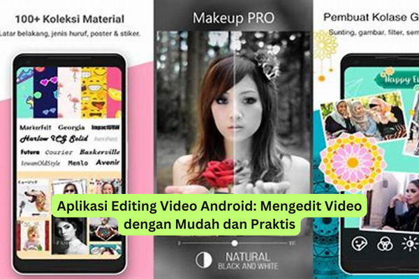Aplikasi Editing Video Android Mengedit Video dengan Mudah dan Praktis