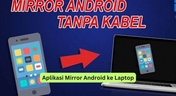 Aplikasi Mirror Android ke Laptop