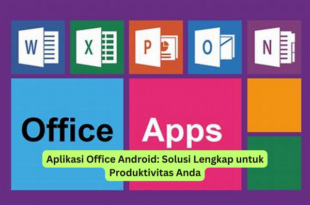 Aplikasi Office Android Solusi Lengkap untuk Produktivitas Anda