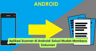 Aplikasi Scanner di Android Solusi Mudah Membaca Dokumen