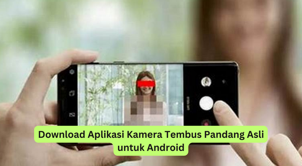 Download Aplikasi Kamera Tembus Pandang Asli untuk Android