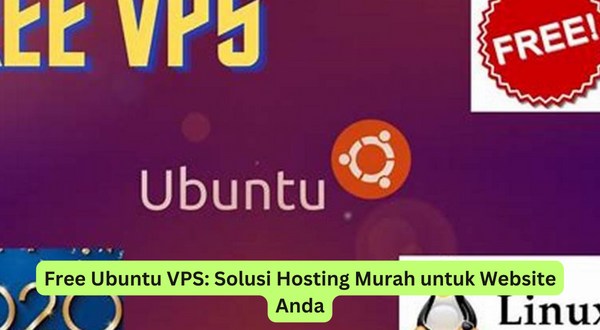 Free Ubuntu VPS Solusi Hosting Murah untuk Website Anda