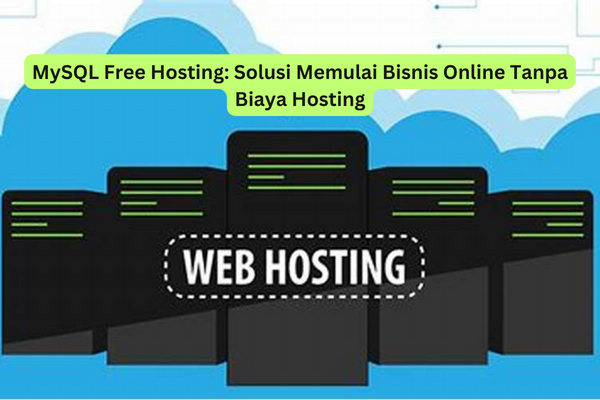 MySQL Free Hosting Solusi Memulai Bisnis Online Tanpa Biaya Hosting