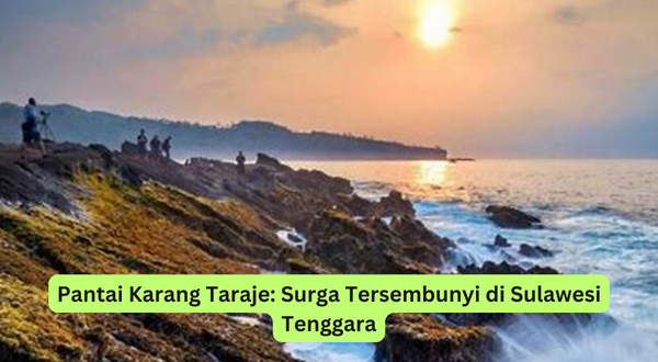 Pantai Karang Taraje Surga Tersembunyi di Sulawesi Tenggara