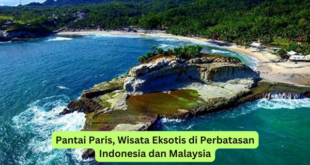 Pantai Paris, Wisata Eksotis di Perbatasan Indonesia dan Malaysia