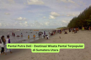 Pantai Putra Deli - Destinasi Wisata Pantai Terpopuler di Sumatera Utara