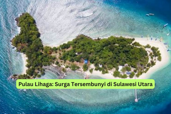 Pulau Lihaga Surga Tersembunyi di Sulawesi Utara