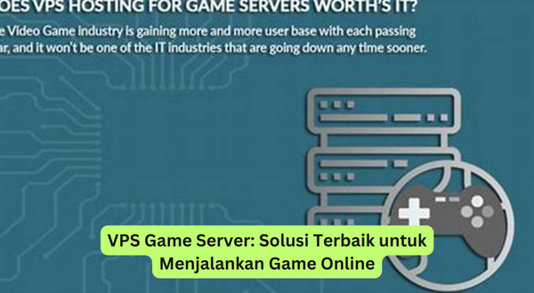 VPS Game Server Solusi Terbaik untuk Menjalankan Game Online