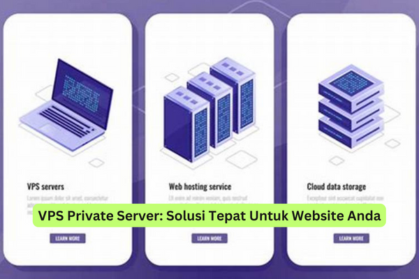 VPS Private Server Solusi Tepat Untuk Website Anda