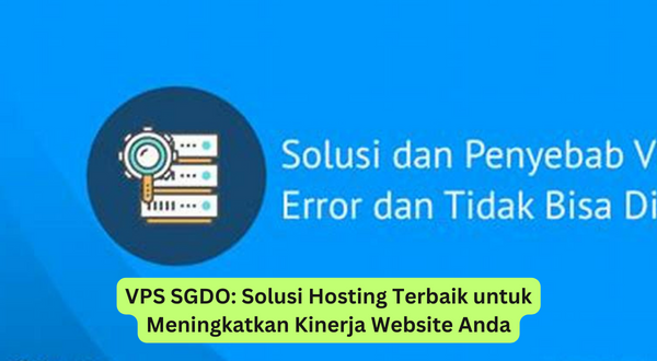 VPS SGDO Solusi Hosting Terbaik untuk Meningkatkan Kinerja Website Anda