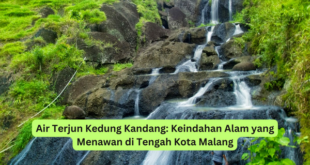 Air Terjun Kedung Kandang Keindahan Alam yang Menawan di Tengah Kota Malang