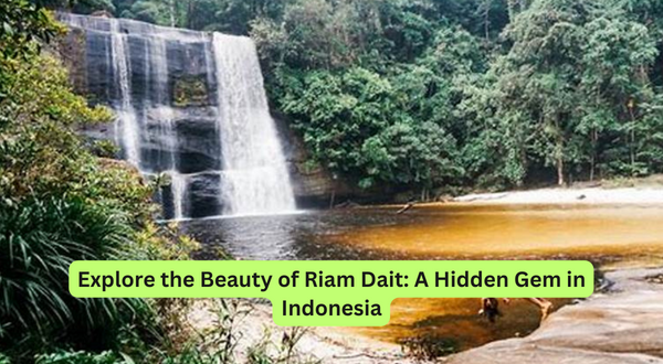Explore the Beauty of Riam Dait A Hidden Gem in Indonesia