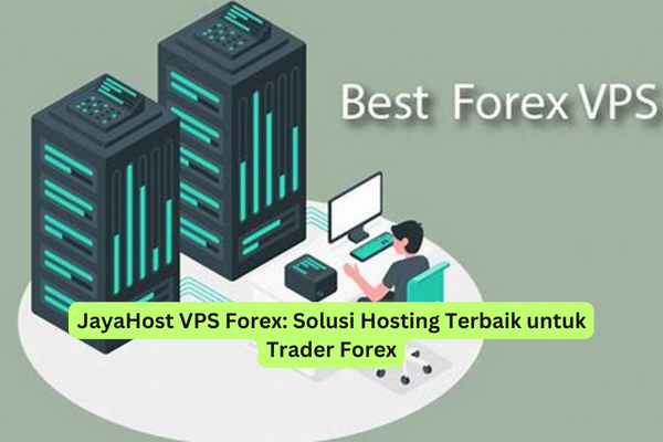 JayaHost VPS Forex Solusi Hosting Terbaik untuk Trader Forex