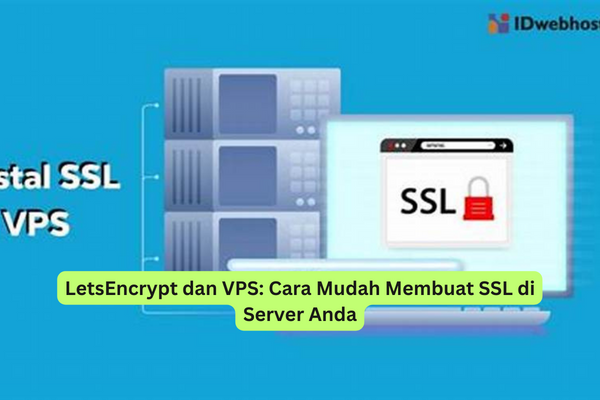 LetsEncrypt dan VPS Cara Mudah Membuat SSL di Server Anda