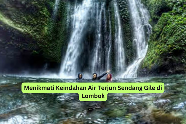 Menikmati Keindahan Air Terjun Sendang Gile di Lombok