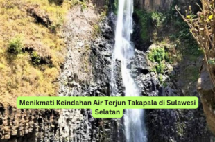 Menikmati Keindahan Air Terjun Takapala di Sulawesi Selatan