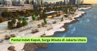 Pantai Indah Kapuk, Surga Wisata di Jakarta Utara