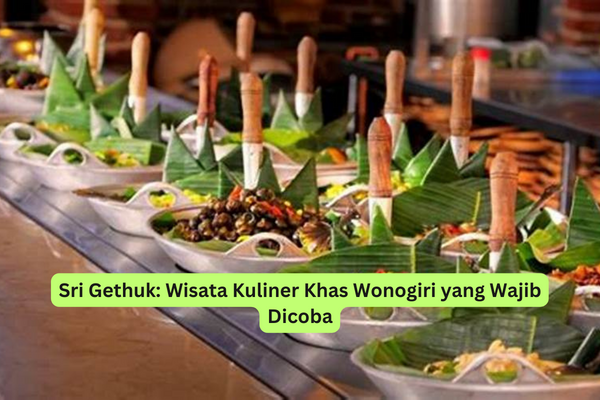 Sri Gethuk Wisata Kuliner Khas Wonogiri yang Wajib Dicoba