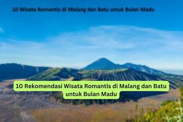 10 Rekomendasi Wisata Romantis di Malang dan Batu untuk Bulan Madu