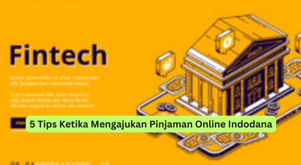 5 Tips Ketika Mengajukan Pinjaman Online Indodana