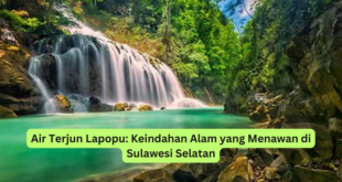 Air Terjun Lapopu Keindahan Alam yang Menawan di Sulawesi Selatan