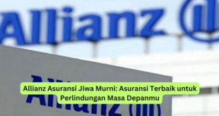 Allianz Asuransi Jiwa Murni Asuransi Terbaik untuk Perlindungan Masa Depanmu