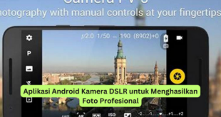Aplikasi Android Kamera DSLR untuk Menghasilkan Foto Profesional