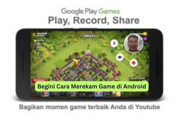 Begini Cara Merekam Game di Android