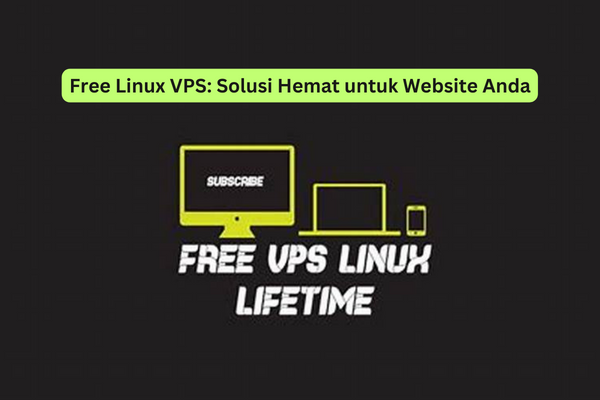 Free Linux VPS Solusi Hemat untuk Website Anda
