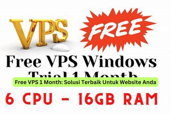 Free VPS 1 Month Solusi Terbaik Untuk Website Anda