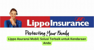 Lippo Asuransi Mobil Solusi Terbaik untuk Kendaraan Anda