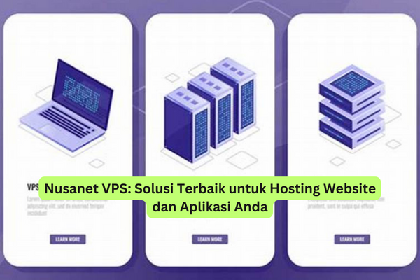 Nusanet VPS Solusi Terbaik untuk Hosting Website dan Aplikasi Anda
