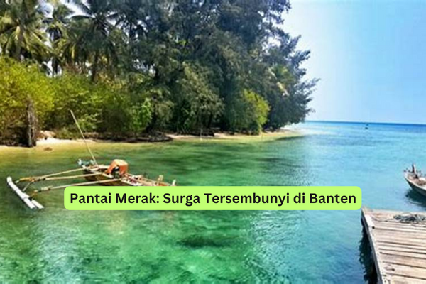 Pantai Merak Surga Tersembunyi di Banten