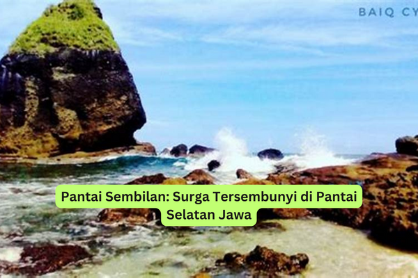 Pantai Sembilan Surga Tersembunyi di Pantai Selatan Jawa