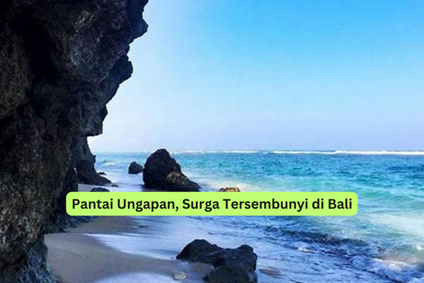 Pantai Ungapan, Surga Tersembunyi di Bali